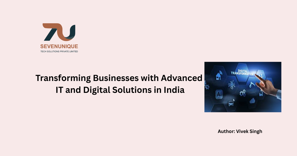 Transforming Businesses with Advanced IT and Digital Solutions in India